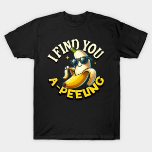 I Find You Apeeling - Funny Banana Quote T-Shirt